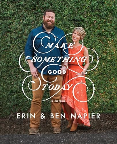 Download Make Something Good Today: A Memoir PDF
