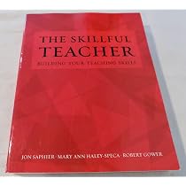 The Skillful Teacher: Building Your Teacher Skills: Jon Saphier ...