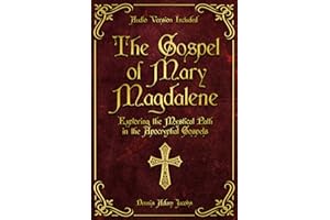 The Gospel of Mary Magdalene: Exploring the Mystical Path in the Apocryphal Gospels