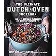 The Ultimate Dutch Oven Cookbook: The Best Recipes on the Planet for Everyone's Favorite Pot