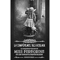 Miss Peregrine, Tome 05 : La conférence des oiseaux (French Edition) book cover
