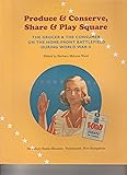 Produce and Conserve, Share and Play Square: The Grocer and the Consumer on the Home Front Battlefield during World War II