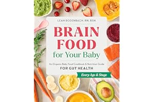 Brain Food for Your Baby: An Organic Baby Food Cookbook and Nutrition Guide for Gut Health