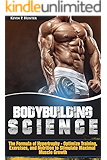 Bodybuilding Science: The Formula of Hypertrophy - Optimize Training, Exercises, and Nutrition to Stimulate Maximal Muscle Growth