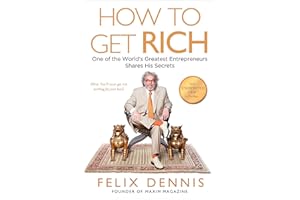 How to Get Rich: One of the World's Greatest Entrepreneurs Shares His Secrets