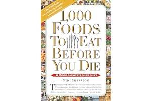 1,000 Foods To Eat Before You Die: A Food Lover's Life List