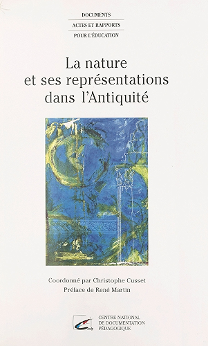 Download La Nature et ses représentations dans l'Antiquité: Actes du colloque, École normale supérieure de Fontenay-Saint-Cloud, 24-25 oct. 1996 (Documents, actes et rapports pour l'éducation) PDF
