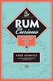 Rum Curious: The Indispensable Tasting Guide to the World's Spirit
