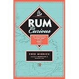 Rum Curious: The Indispensable Tasting Guide to the World's Spirit
