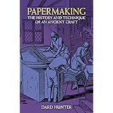 Papermaking: The History and Technique of an Ancient Craft