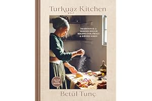 Turkuaz Kitchen: Traditional and Modern Dough Recipes for Sweet and Savory Bakes: A Baking Book