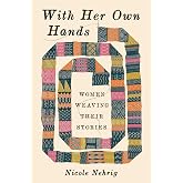 With Her Own Hands: Women Weaving Their Stories