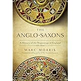 The Anglo-Saxons: A History of the Beginnings of England: 400 – 1066
