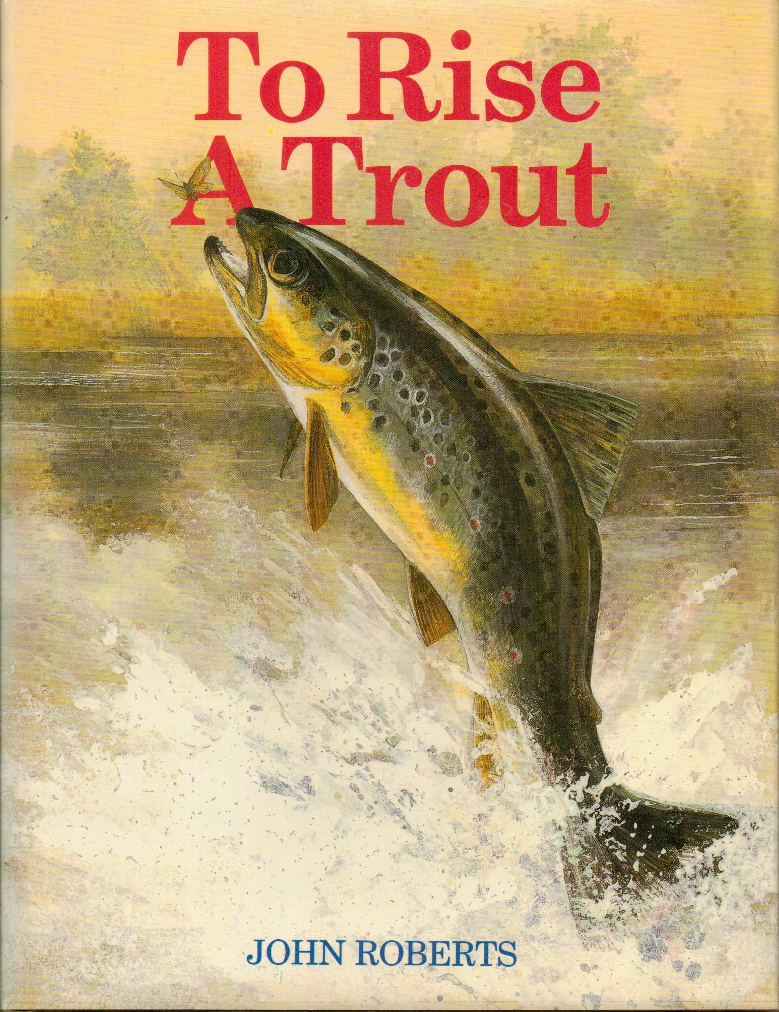 To Rise A Trout J Roberts 9781852230715 Amazoncom Books - 
