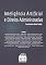 Livro INTELIGÊNCIA ARTIFICIAL E DIREITO ADMINISTRATIVO