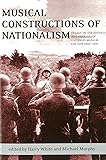 Musical Constructions of Nationalism: Essays on the