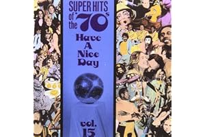 Have A Nice Day! Super Hits Of The '70s, Vol. 15