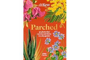 Parched: 50 plants that thrive and survive in a dry garden (Royal Botanic Gardens, Kew)