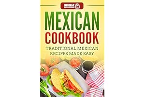 Mexican Cookbook: Traditional Mexican Recipes Made Easy