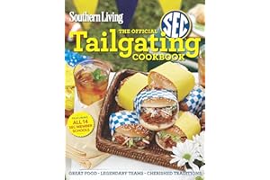 Southern Living The Official SEC Tailgating Cookbook: Great Food Legendary Teams Cherished Traditions