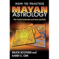 How to Practice Mayan Astrology: The Tzolkin Calendar and Your Life Path