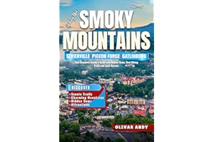 Visiting the Smoky Mountains: Sevierville, Pigeon Forge & Gatlinburg Travel Guide: Your Complete Insider's Guide with Hidden 