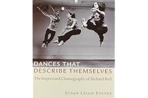 Dances that Describe Themselves: The Improvised Choreography of Richard Bull