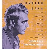 Analog Days: The Invention and Impact of the Moog Synthesizer