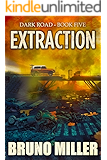 Extraction:  A Post-Apocalyptic Survival series (Dark Road Book 5)