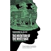 The Invention of the White Race: The Origin of Racial Oppression