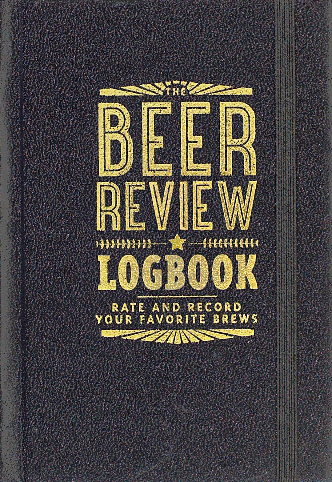 The Beer Review Logbook (Rate and Record Your Favorite Brews) The Beer Review Logbook (Rate and Record Your Favorite Brews) The Beer Review Logbook (Rate and Record Your Favorite Brews) Hardcover