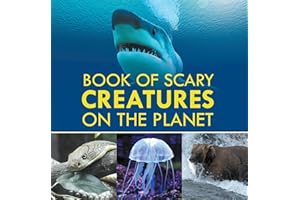 Book of Scary Creatures on the Planet: Animal Encyclopedia for Kids (Children's Animal Books)