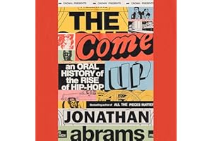 The Come Up: An Oral History of the Rise of Hip-Hop