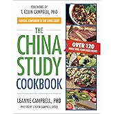 The China Study Cookbook: Over 120 Whole Food, Plant-Based Recipes