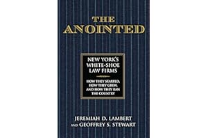 The Anointed: New York's White Shoe Law Firms—How They Started, How They Grew, and How They Ran the Country