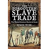 The Forgotten Slave Trade: The White European Slaves of Islam