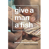 Give a Man a Fish: Reflections on the New Politics of Distribution (The Lewis Henry Morgan Lectures) book cover