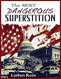 The Most Dangerous Superstition