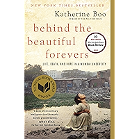 Behind the Beautiful Forevers: Life, death, and hope in a Mumbai undercity book cover Behind the Beautiful Forevers: Life, death, and hope in a Mumbai undercity book cover