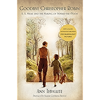 Goodbye Christopher Robin: A. A. Milne and the Making of Winnie-the-Pooh book cover