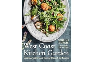 West Coast Kitchen Garden: Growing, Gathering, and Eating Through the Seasons