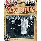 The Nazi Files: Chilling Case Studies of the Perverted Personalities Behind the Third Reich