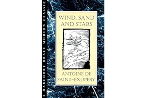 Wind, Sand And Stars: An Amazing Autobiography About the Wonder of Flying from the Author of The Little Prince (Harvest Book)
