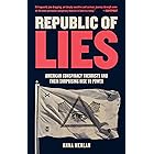 Republic of Lies: American Conspiracy Theorists and Their Surprising Rise to Power