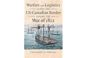 Warfare and Logistics along the US-Canadian Border during the War of 1812