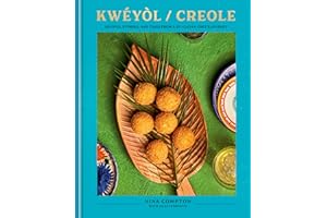 Kwéyòl / Creole: Recipes, Stories, and Tings from a St. Lucian Chef's Journey: A Cookbook