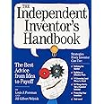 The Independent Inventor's Handbook: The Best Advice from Idea to Payoff