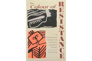 The Colour of Resistance: A Contemporary Collection of Writing by Aboriginal Women
