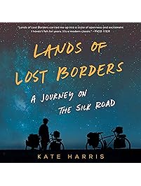 Lands of Lost Borders: A Journey of the Silk Road