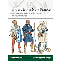 Raiders from New France: North American Forest Warfare Tactics, 17th–18th Centuries (Elite Book 229) book cover Raiders from New France: North American Forest Warfare Tactics, 17th–18th Centuries (Elite Book 229) book cover
